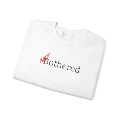 NOT Bothered White Crewneck Sweatshirt | Unisex Bold Statement Jumper | Unique Fashion Gift | Trendy & Edgy Apparel