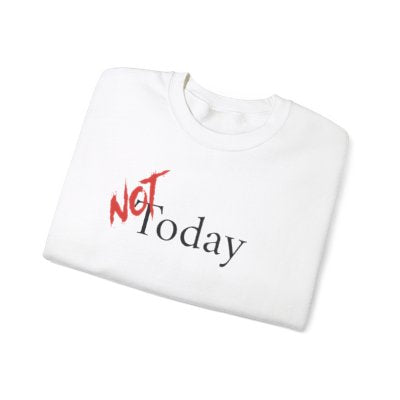 NOT Today White Crewneck Sweatshirt | Unisex Bold Statement Jumper | Unique Fashion Gift | Trendy & Edgy Apparel