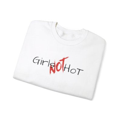 Girls NOT Hot White Crewneck Sweatshirt | Unisex Bold Statement Jumper | Trendy & Edgy  Apparel