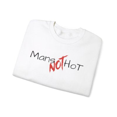 Mans NOT Hot White Crewneck Sweatshirt | Unisex Bold Statement Jumper | Unique Fashion Gift | Trendy & Edgy Apparel