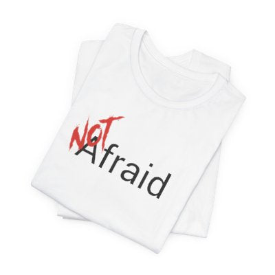 NOT Afraid White T-shirt | Unisex Bold Statement Tee | Unique Fashion Gift | Trendy & Edgy Apparel