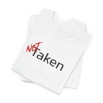 NOT Taken White T-shirt | Unisex Bold Statement Tee | Unique Fashion Gift | Trendy & Edgy Apparel