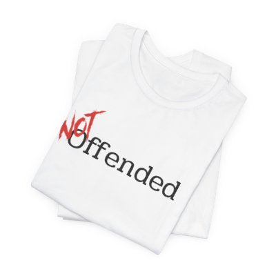 NOT Offended White T-shirt | Unisex Bold Statement Tee | Unique Fashion Gift | Trendy & Edgy Apparel