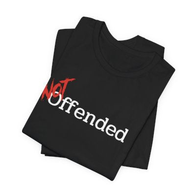 NOT Offended Black T-shirt | Unisex Bold Statement Tee | Unique Fashion Gift | Trendy & Edgy Apparel