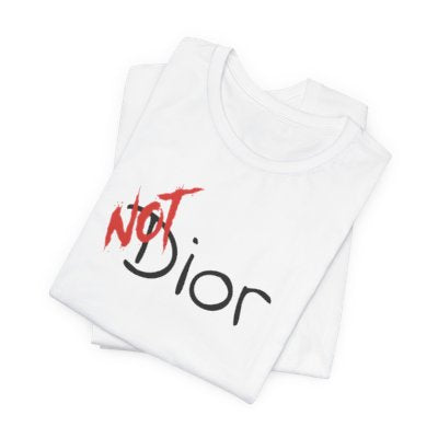 NOT Dior White T-shirt | Unisex Designer Parody Tee | Unique Fashion Gift | Trendy & Edgy Apparel