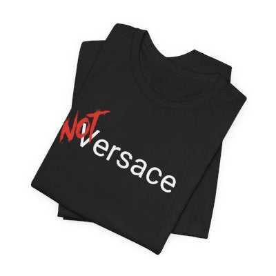 NOT Versace Black T-shirt | Unisex Bold Statement Tee | Unique Fashion Gift | Trendy & Edgy Apparel