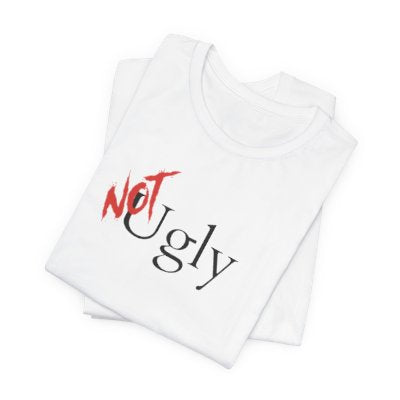 NOT Ugly White T-shirt | Unisex Bold Statement Tee | Unique Fashion Gift | Trendy & Edgy Appare