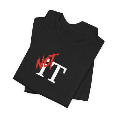 NOT It Black T-shirt | Unisex Bold Statement Tee | Unique Fashion Gift | Trendy & Edgy Apparel