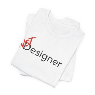 NOT Designer White T-shirt | Unisex Bold Statement Tee | Unique Fashion Gift | Trendy & Edgy Apparel