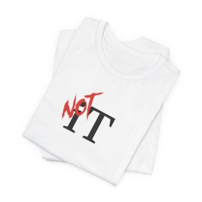 NOT It White T-shirt | Unisex Bold Statement Tee | Unique Fashion Gift | Trendy & Edgy Apparel