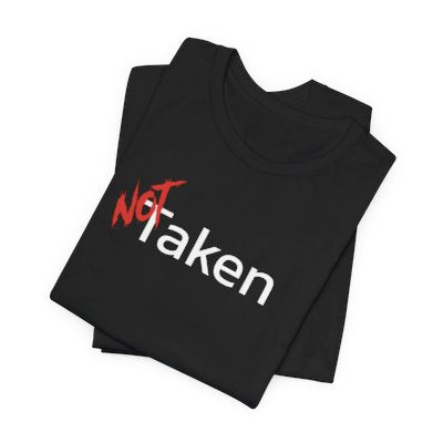 NOT Taken Black T-shirt | Unisex Bold Statement Tee | Unique Fashion Gift | Trendy & Edgy Apparel