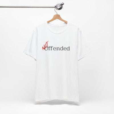 NOT Offended White T-shirt | Unisex Bold Statement Tee | Unique Fashion Gift | Trendy & Edgy Apparel