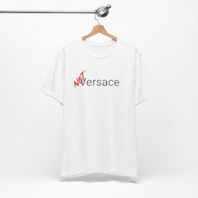 NOT Versace White T-shirt | Unisex Bold Statement Tee | Unique Fashion Gift | Trendy & Edgy Apparel