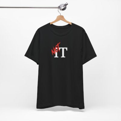 NOT It Black T-shirt | Unisex Bold Statement Tee | Unique Fashion Gift | Trendy & Edgy Apparel