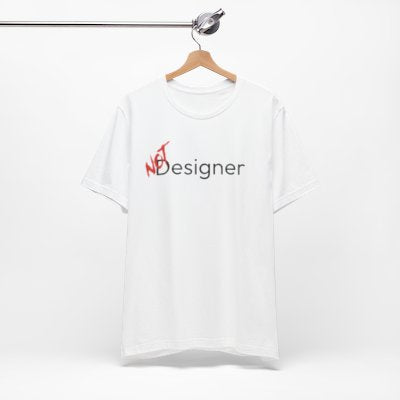 NOT Designer White T-shirt | Unisex Bold Statement Tee | Unique Fashion Gift | Trendy & Edgy Apparel