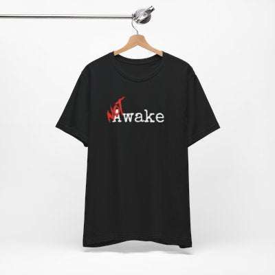 NOT Awake Black T-shirt | Unisex Bold Statement Tee | Unique Fashion Gift | Trendy & Edgy Apparel