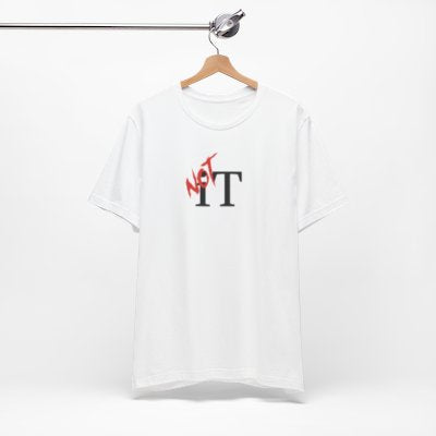 NOT It White T-shirt | Unisex Bold Statement Tee | Unique Fashion Gift | Trendy & Edgy Apparel