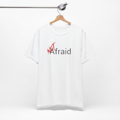 NOT Afraid White T-shirt | Unisex Bold Statement Tee | Unique Fashion Gift | Trendy & Edgy Apparel