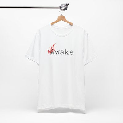 NOT Awake White T-shirt | Unisex Bold Statement Tee | Unique Fashion Gift | Trendy & Edgy Apparel