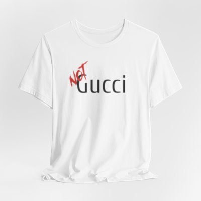 NOT Gucci Parody White T-shirt | Unisex Bold Statement Tee | Unique Fashion Gift | Trendy & Edgy Apparel