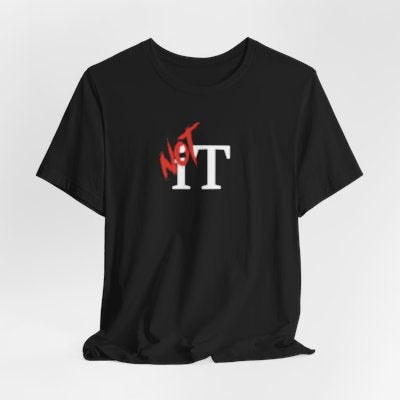 NOT It Black T-shirt | Unisex Bold Statement Tee | Unique Fashion Gift | Trendy & Edgy Apparel