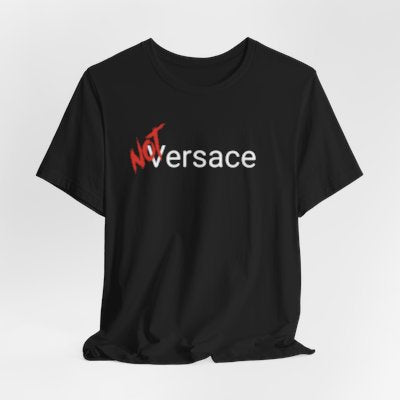 NOT Versace Black T-shirt | Unisex Bold Statement Tee | Unique Fashion Gift | Trendy & Edgy Apparel