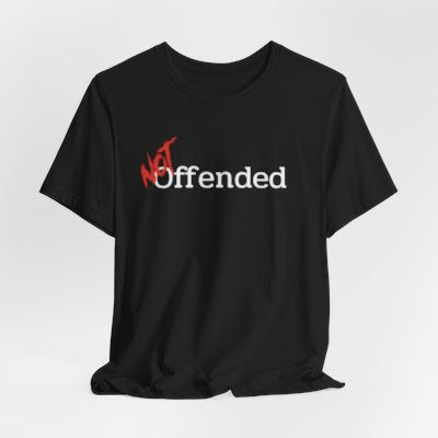 NOT Offended Black T-shirt | Unisex Bold Statement Tee | Unique Fashion Gift | Trendy & Edgy Apparel