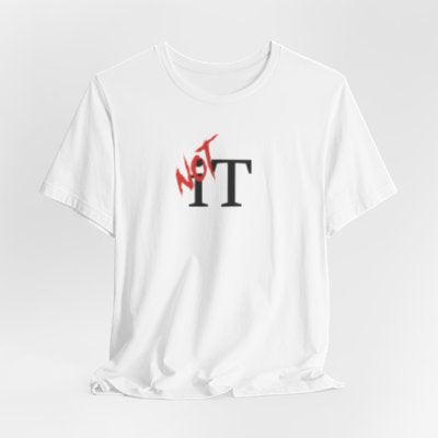 NOT It White T-shirt | Unisex Bold Statement Tee | Unique Fashion Gift | Trendy & Edgy Apparel