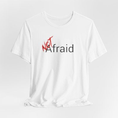 NOT Afraid White T-shirt | Unisex Bold Statement Tee | Unique Fashion Gift | Trendy & Edgy Apparel