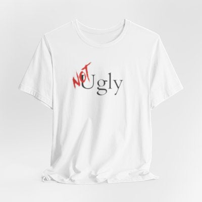 NOT Ugly White T-shirt | Unisex Bold Statement Tee | Unique Fashion Gift | Trendy & Edgy Appare