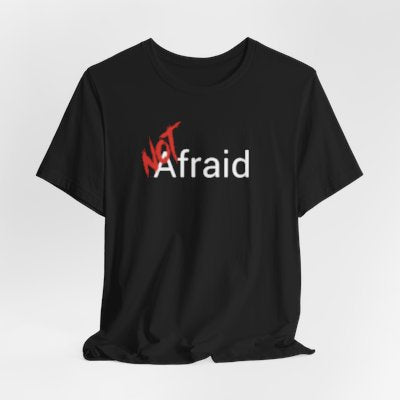 NOT Afraid Black T-shirt | Unisex Bold Statement Tee | Unique Fashion Gift | Trendy & Edgy Apparel