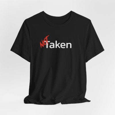 NOT Taken Black T-shirt | Unisex Bold Statement Tee | Unique Fashion Gift | Trendy & Edgy Apparel