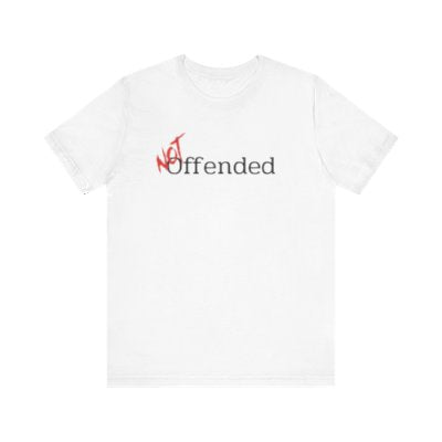 NOT Offended White T-shirt | Unisex Bold Statement Tee | Unique Fashion Gift | Trendy & Edgy Apparel