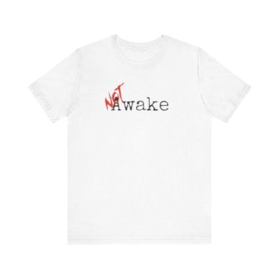 NOT Awake White T-shirt | Unisex Bold Statement Tee | Unique Fashion Gift | Trendy & Edgy Apparel