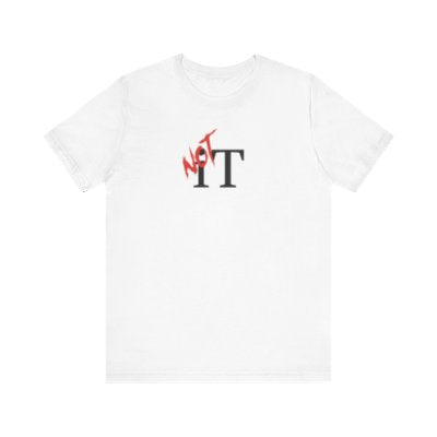 NOT It White T-shirt | Unisex Bold Statement Tee | Unique Fashion Gift | Trendy & Edgy Apparel