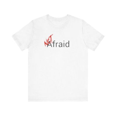 NOT Afraid White T-shirt | Unisex Bold Statement Tee | Unique Fashion Gift | Trendy & Edgy Apparel