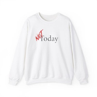 NOT Today White Crewneck Sweatshirt | Unisex Bold Statement Jumper | Unique Fashion Gift | Trendy & Edgy Apparel