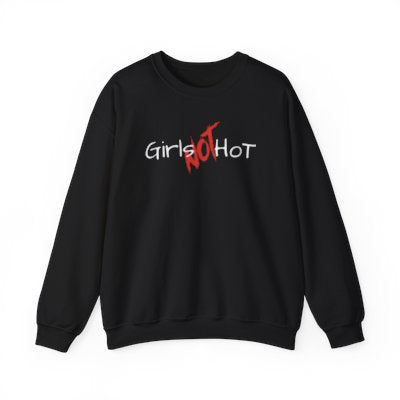 Girls NOT Hot Black Crewneck Sweatshirt | Unisex Bold Statement Jumper | Trendy & Edgy Apparel