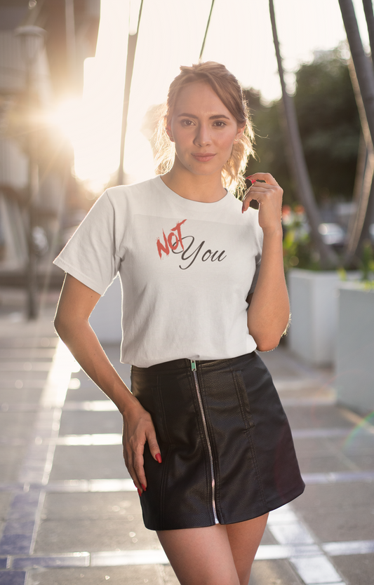 NOT You White T-shirt | Unisex Bold Statement Tee | Unique Fashion Gift | Trendy & Edgy Apparel