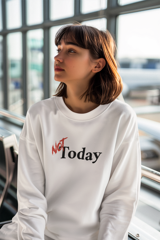 NOT Today White Crewneck Sweatshirt | Unisex Bold Statement Jumper | Unique Fashion Gift | Trendy & Edgy Apparel