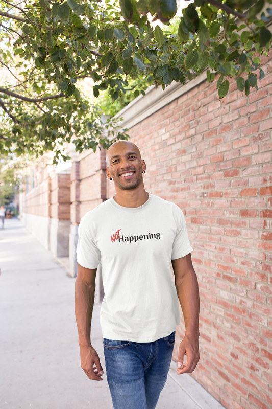 NOT Happening White T-shirt | Unisex Bold Statement Tee | Unique Fashion Gift | Trendy & Edgy Apparel