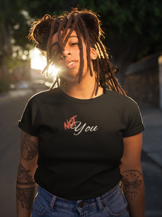 NOT You Black T-shirt | Unisex Bold Statement Tee | Unique Fashion Gift | Trendy & Edgy Apparel