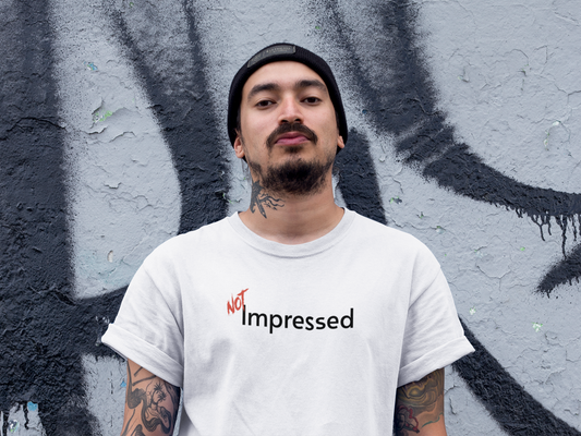 NOT Impressed White T-shirt | Unisex Bold Statement Tee | Unique Fashion Gift | Trendy & Edgy Apparel